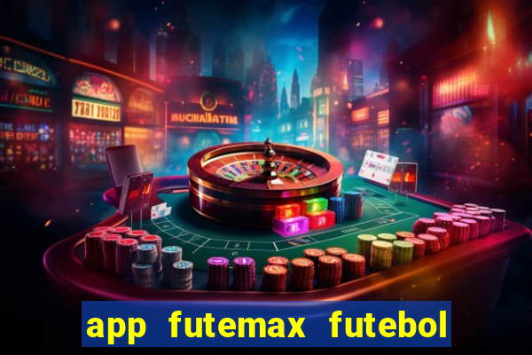 app futemax futebol ao vivo